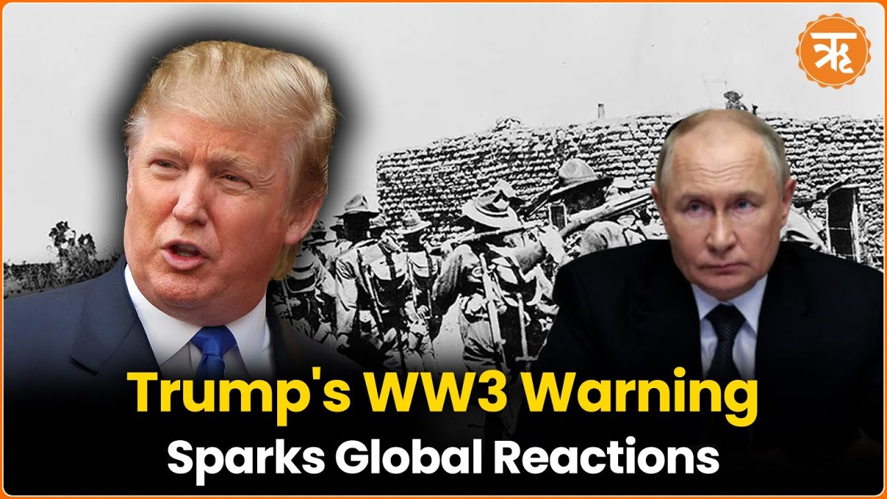 Trump Warns of World War 3: Global Leaders Respond with Varied Reactions