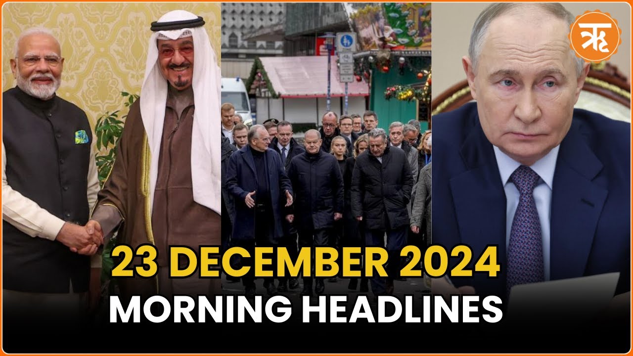 News Flash: PM Modi’s Kuwait Visit, Germany Christmas Market Attack, Putin Warns Ukraine & More