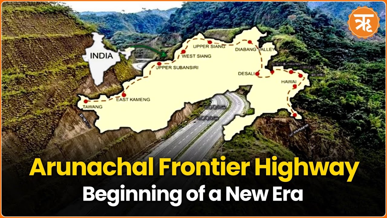 Arunachal Frontier Highway: India’s 2,000-Km Road to Strengthen Border Security and Connectivity