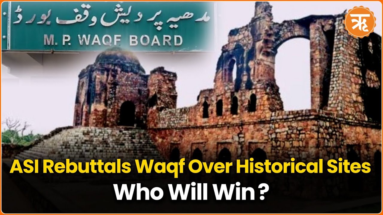 ASI Challenges Waqf Board’s Unilateral Claims on 250 Historic Monuments, Defending India’s Heritage